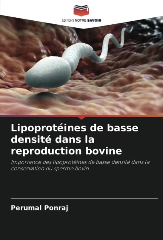 Lipoprotéines de basse densité dans la reproduction bovine: Importance des lipoprotéines de basse densité dans la conservation du sperme bovin
