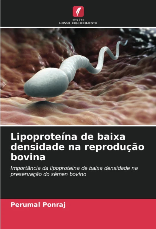 Lipoproteína de baixa densidade na reprodução bovina: Importância da lipoproteína de baixa densidade na preservação do sémen bovino