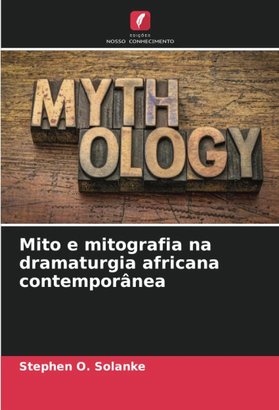 Mito e mitografia na dramaturgia africana contemporânea