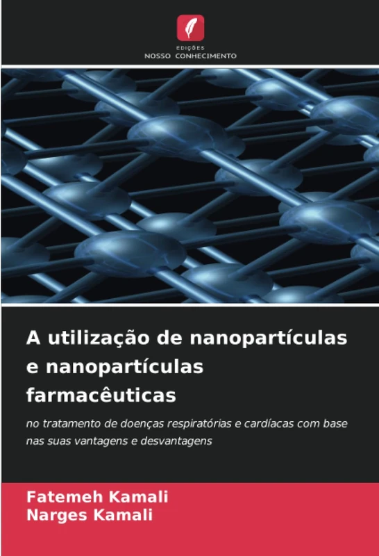 A utilização de nanopartículas e nanopartículas farmacêuticas: no tratamento de doenças respiratórias e cardíacas com base nas suas vantagens e desvantagens