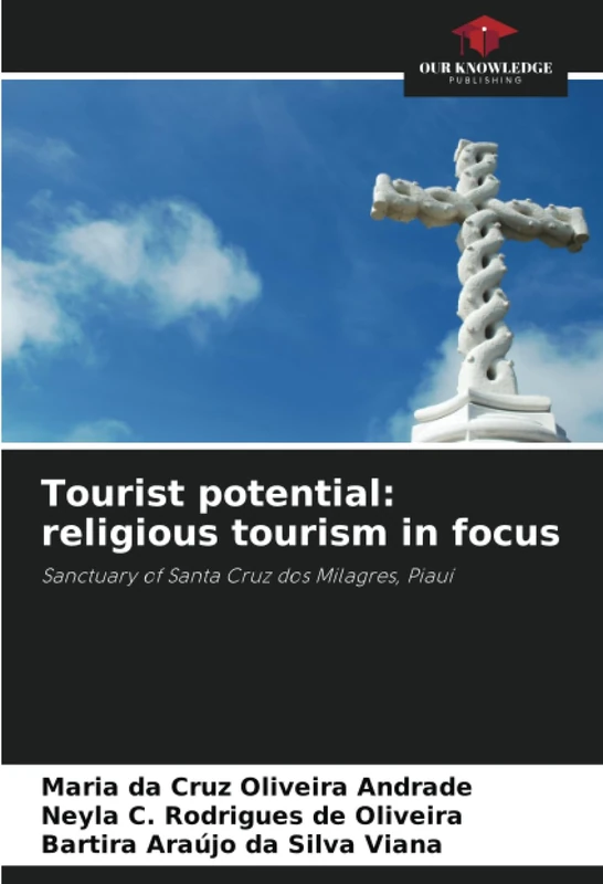 Tourist potential: religious tourism in focus: Sanctuary of Santa Cruz dos Milagres, Piauí