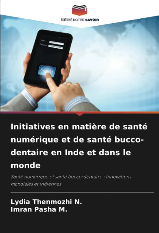 Initiatives en matière de santé numérique et de santé bucco-dentaire en Inde et dans le monde: Santé numérique et santé bucco-dentaire : Innovations mondiales et indiennes