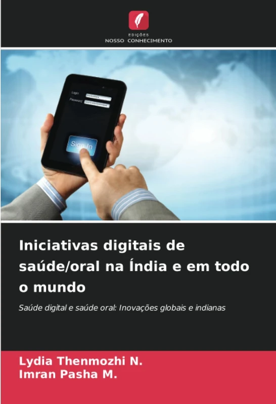 Iniciativas digitais de saúde/oral na Índia e em todo o mundo: Saúde digital e saúde oral: Inovações globais e indianas