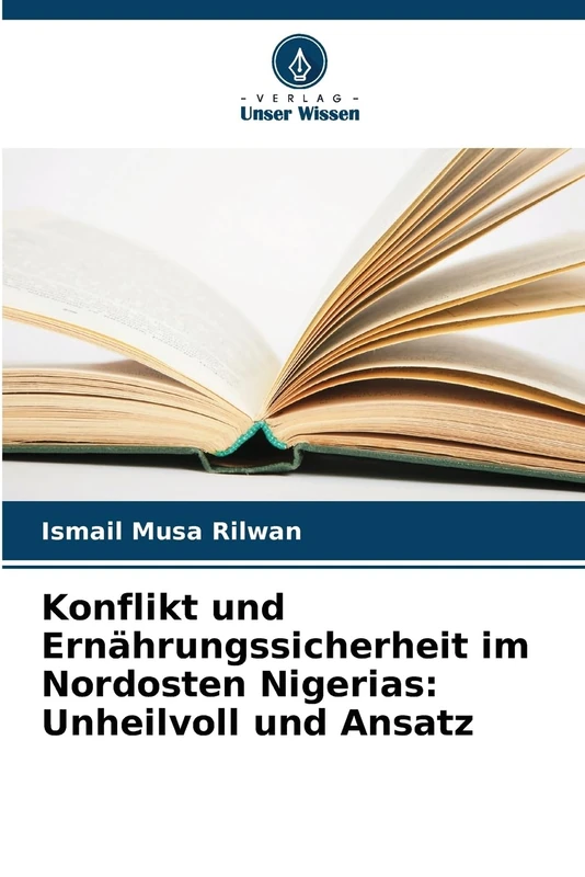 Konflikt und Ernährungssicherheit im Nordosten Nigerias: Unheilvoll und Ansatz