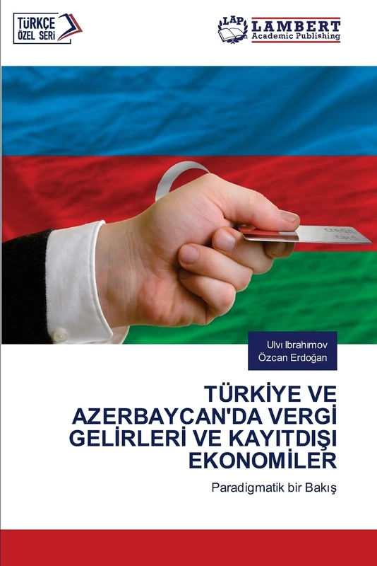 Türkİye Ve Azerbaycan'da Vergİ Gelİrlerİ Ve KayitdiŞi Ekonomİler: Paradigmatik bir Bak¿¿ - Image 1