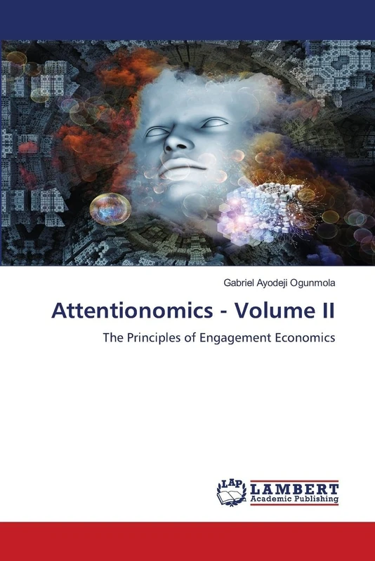 Attentionomics - Volume II: The Principles of Engagement Economics