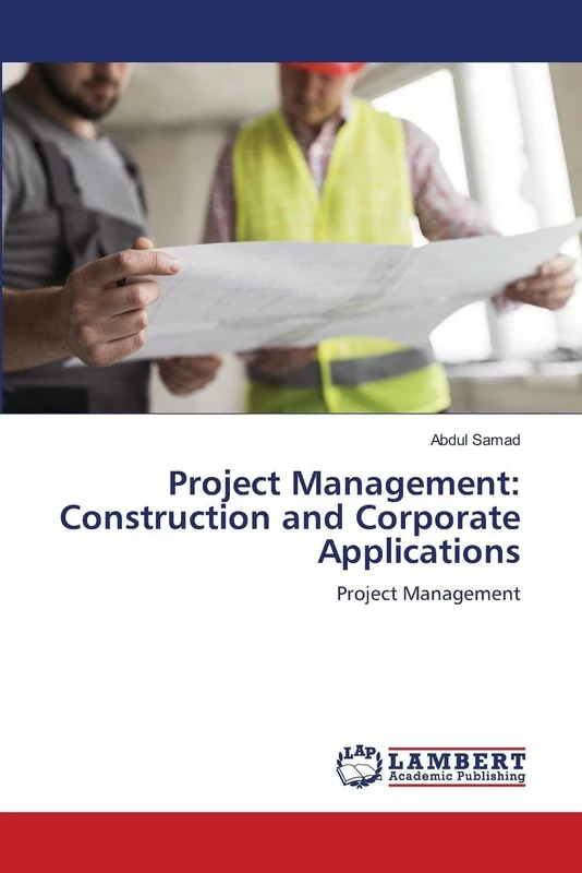 Project Management: Construction and Corporate Applications: Project Management