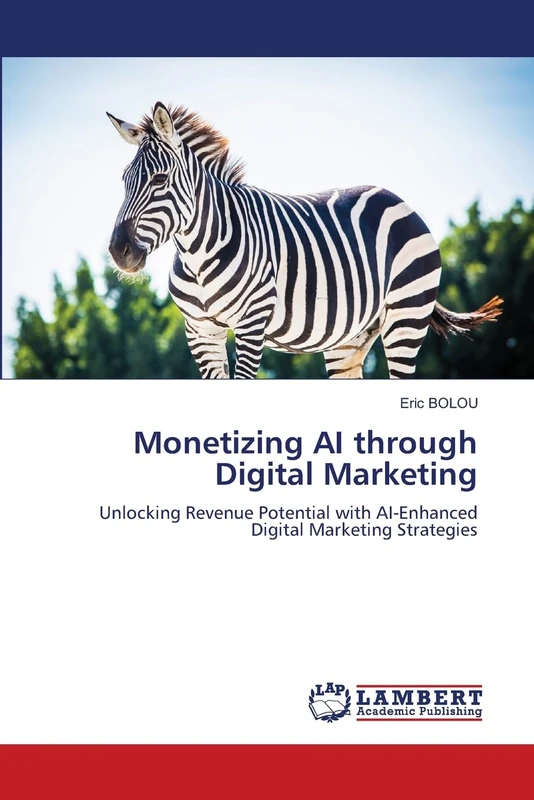 Monetizing AI through Digital Marketing: Unlocking Revenue Potential with AI-Enhanced Digital Marketing Strategies