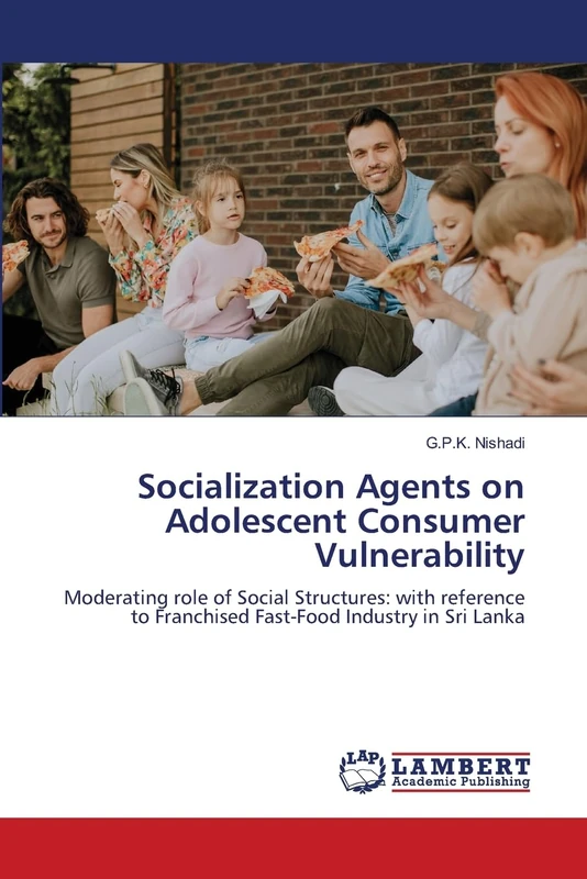 Socialization Agents on Adolescent Consumer Vulnerability: Moderating role of Social Structures: with reference to Franchised Fast-Food Industry in Sri Lanka