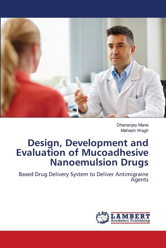 Design, Development and Evaluation of Mucoadhesive Nanoemulsion Drugs: Based Drug Delivery System to Deliver Antimigraine Agents