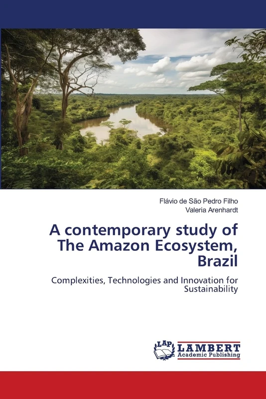 A contemporary study of The Amazon Ecosystem, Brazil: Complexities, Technologies and Innovation for Sustainability