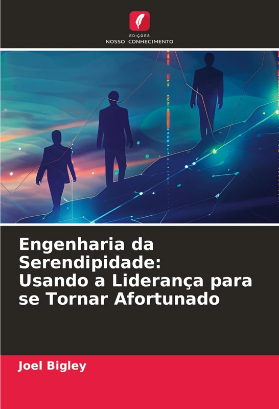 Engenharia da Serendipidade: Usando a Liderança para se Tornar Afortunado