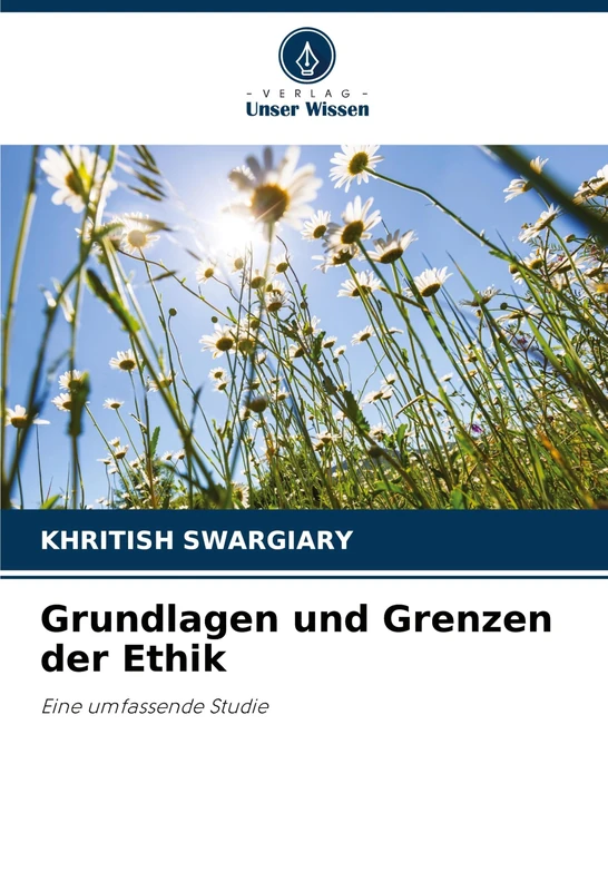 Grundlagen und Grenzen der Ethik: Eine umfassende Studie