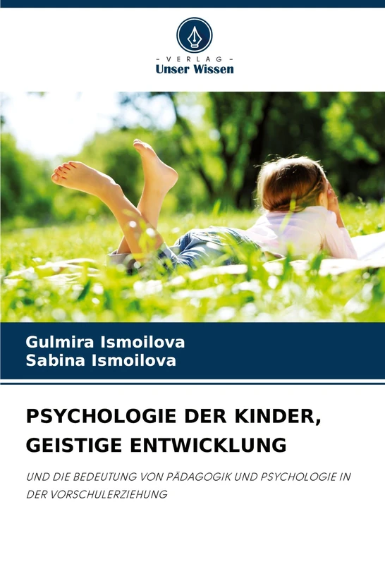 Psychologie Der Kinder, Geistige Entwicklung: UND DIE BEDEUTUNG VON PÄDAGOGIK UND PSYCHOLOGIE IN DER VORSCHULERZIEHUNG - Image 1