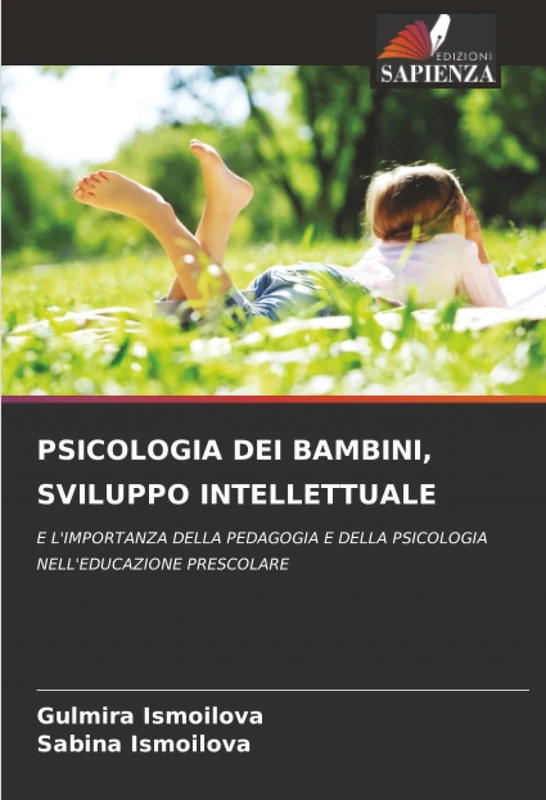 PSICOLOGIA DEI BAMBINI, SVILUPPO INTELLETTUALE: E L'IMPORTANZA DELLA PEDAGOGIA E DELLA PSICOLOGIA NELL'EDUCAZIONE PRESCOLARE