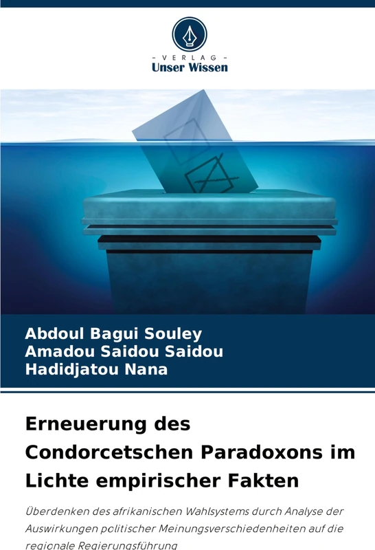 Erneuerung des Condorcetschen Paradoxons im Lichte empirischer Fakten: Überdenken des afrikanischen Wahlsystems durch Analyse der Auswirkungen ... auf die regionale Regierungsführung - Image 1