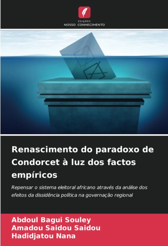 Renascimento do paradoxo de Condorcet à luz dos factos empíricos: Repensar o sistema eleitoral africano através da análise dos efeitos da dissidência política na governação regional