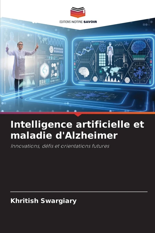 Intelligence artificielle et maladie d'Alzheimer: Innovations, défis et orientations futures