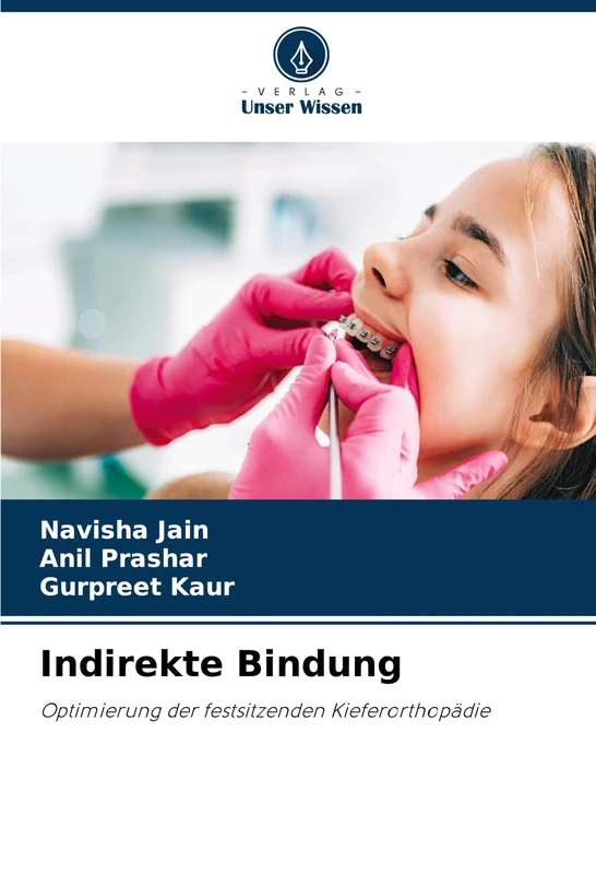 Indirekte Bindung: Optimierung der festsitzenden Kieferorthopädie