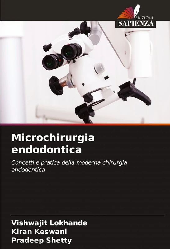 Microchirurgia endodontica: Concetti e pratica della moderna chirurgia endodontica