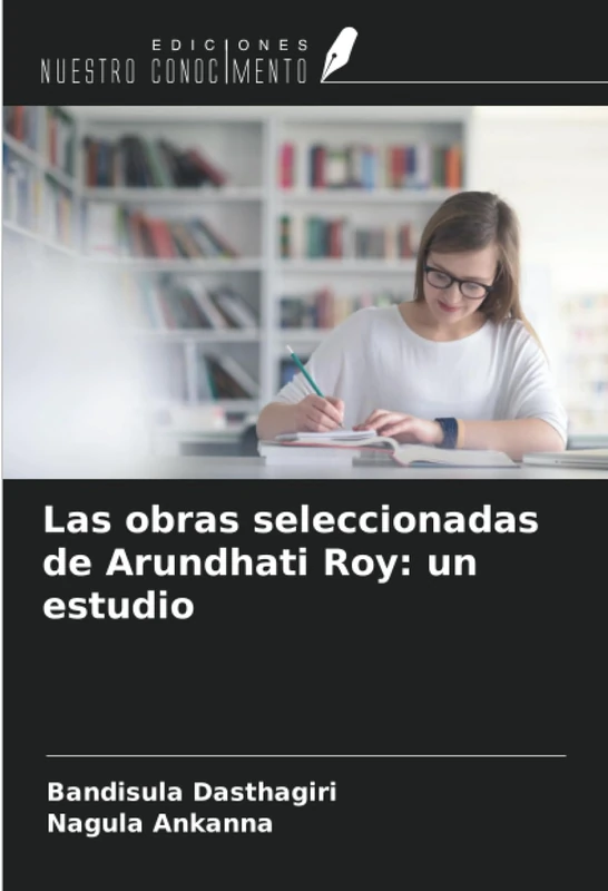Las obras seleccionadas de Arundhati Roy: un estudio