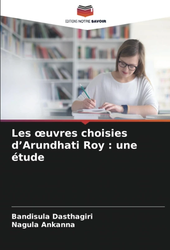 Les œuvres choisies d’Arundhati Roy : une étude