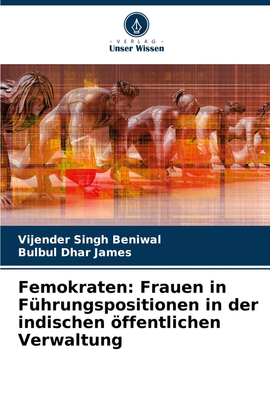 Femokraten: Frauen in Führungspositionen in der indischen öffentlichen Verwaltung
