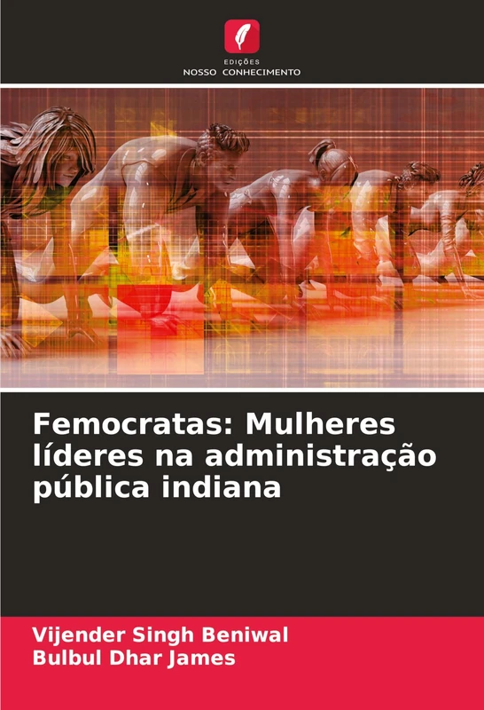 Femocratas: Mulheres líderes na administração pública indiana