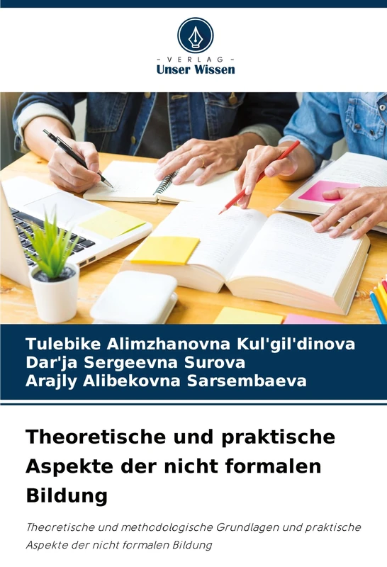 Theoretische und praktische Aspekte der nicht formalen Bildung: Theoretische und methodologische Grundlagen und praktische Aspekte der nicht formalen Bildung
