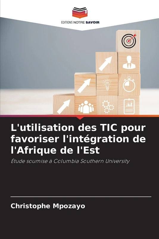 L'utilisation des TIC pour favoriser l'intégration de l'Afrique de l'Est: Étude soumise à Columbia Southern University