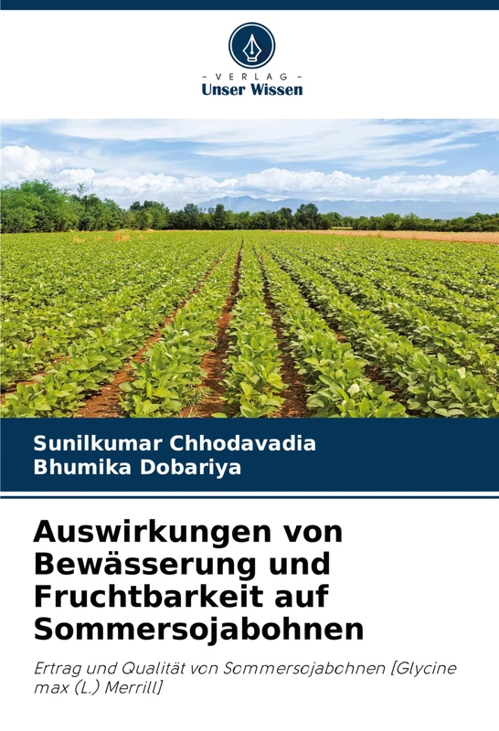 Auswirkungen von Bewässerung und Fruchtbarkeit auf Sommersojabohnen: Ertrag und Qualität von Sommersojabohnen [Glycine max (L.) Merrill]