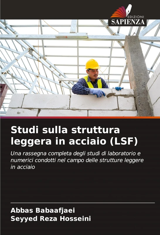 Studi sulla struttura leggera in acciaio (LSF): Una rassegna completa degli studi di laboratorio e numerici condotti nel campo delle strutture leggere in acciaio