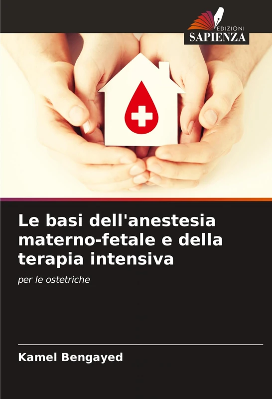 Le basi dell'anestesia materno-fetale e della terapia intensiva: per le ostetriche