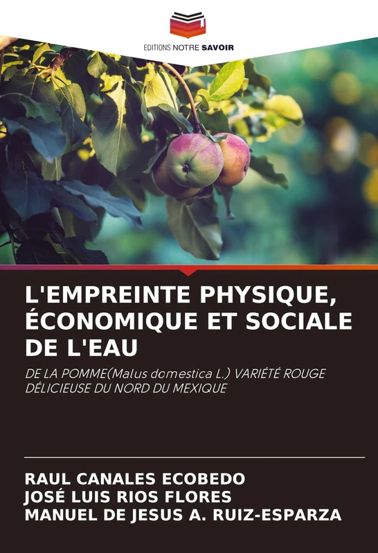 L'Empreinte Physique, Économique Et Sociale de l'Eau: DE LA POMME(Malus domestica L.) VARIÉTÉ ROUGE DÉLICIEUSE DU NORD DU MEXIQUE - Image 1