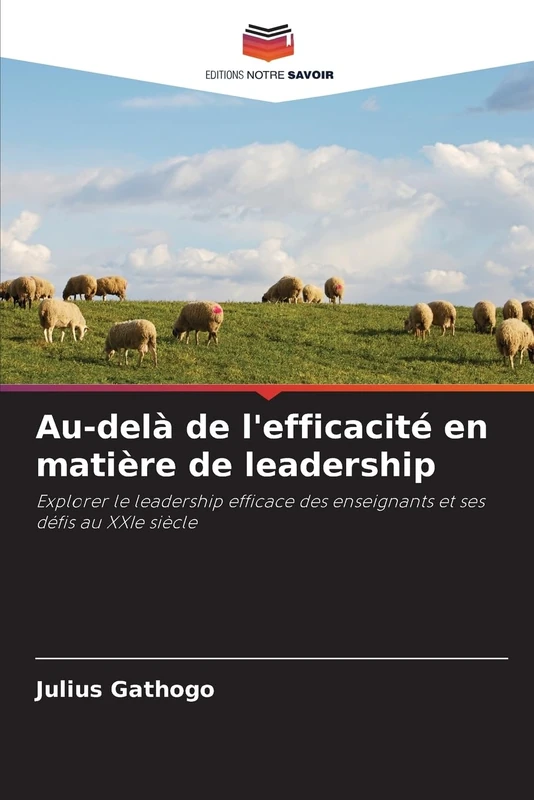 Au-delà de l'efficacité en matière de leadership: Explorer le leadership efficace des enseignants et ses défis au XXIe siècle