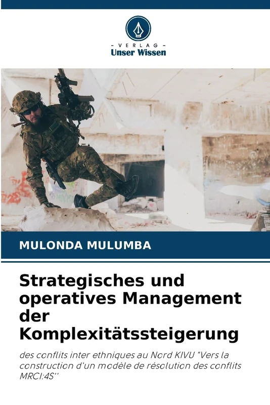Strategisches und operatives Management der Komplexitätssteigerung: des conflits inter ethniques au Nord KIVU "Vers la construction d'un modèle de résolution des conflits MRCI:4S''