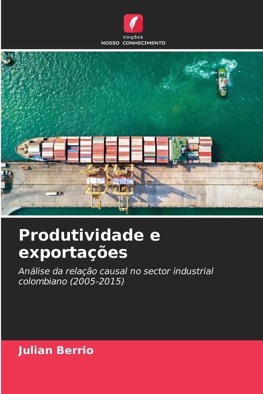 Produtividade e exportações: Análise da relação causal no sector industrial colombiano (2005-2015)