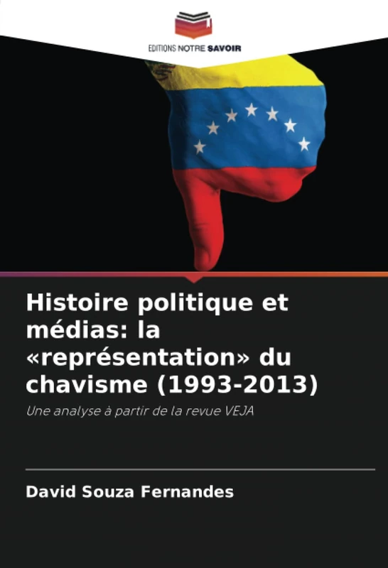 Histoire politique et médias: la «représentation» du chavisme (1993-2013): Une analyse à partir de la revue VEJA