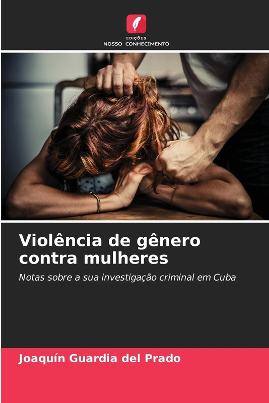 Violência de gênero contra mulheres: Notas sobre a sua investigação criminal em Cuba