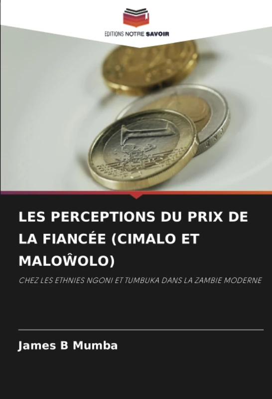LES PERCEPTIONS DU PRIX DE LA FIANCÉE (CIMALO ET MALOŴOLO): CHEZ LES ETHNIES NGONI ET TUMBUKA DANS LA ZAMBIE MODERNE