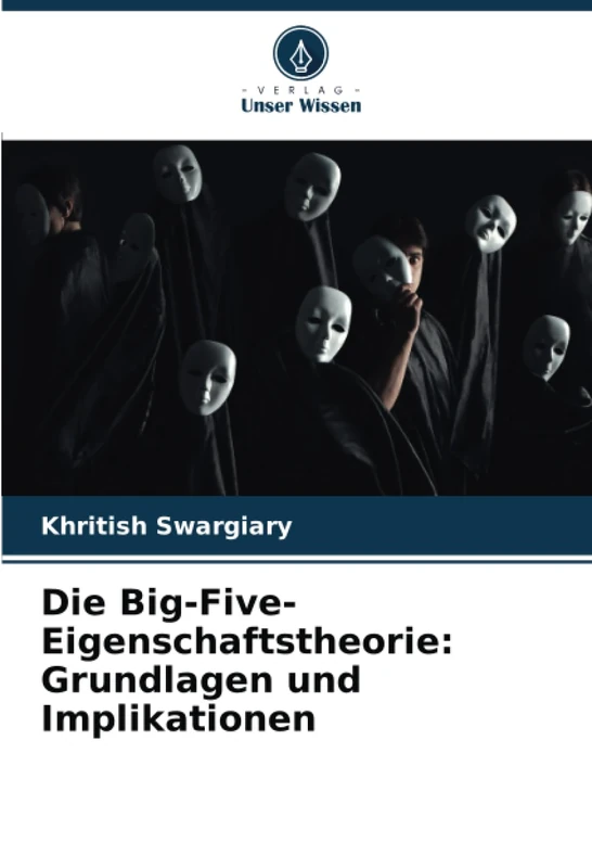 Die Big-Five-Eigenschaftstheorie: Grundlagen und Implikationen