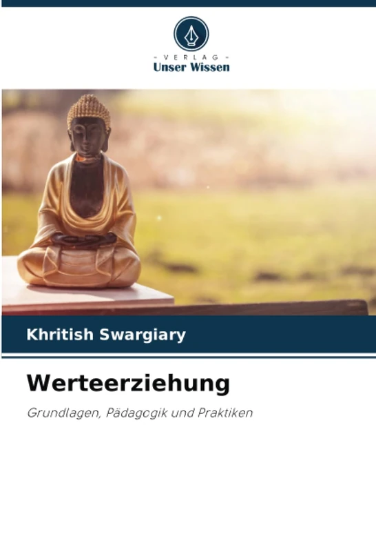 Werteerziehung: Grundlagen, Pädagogik und Praktiken
