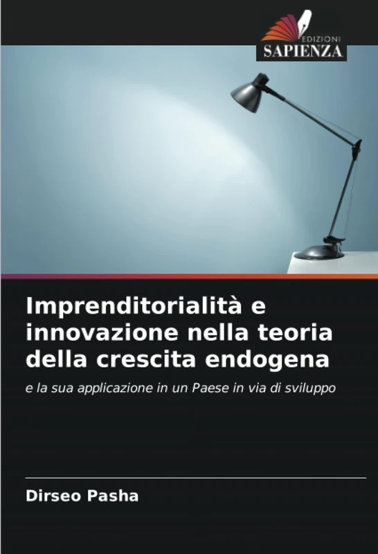 Imprenditorialità e innovazione nella teoria della crescita endogena: e la sua applicazione in un Paese in via di sviluppo