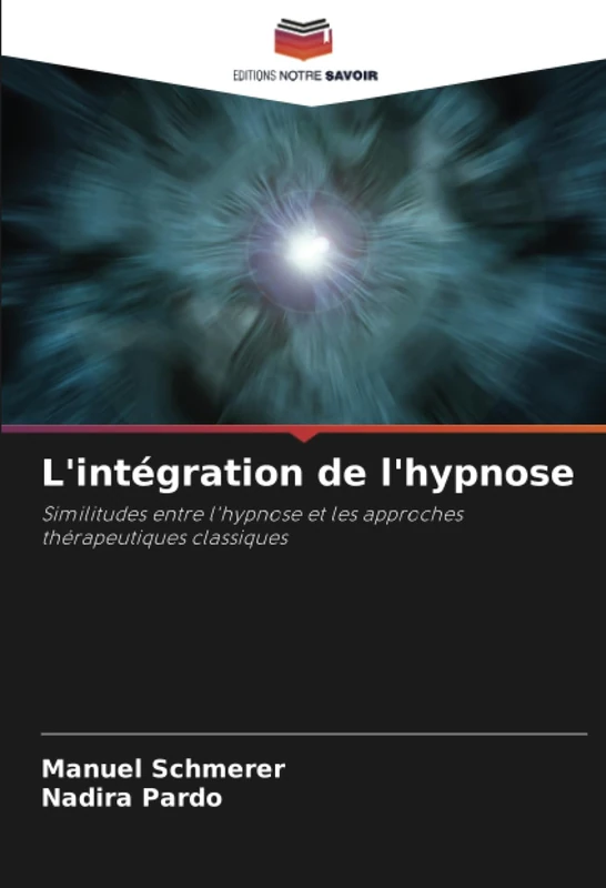 L'intégration de l'hypnose: Similitudes entre l'hypnose et les approches thérapeutiques classiques