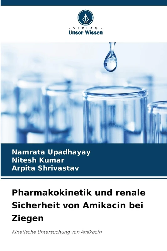 Pharmakokinetik und renale Sicherheit von Amikacin bei Ziegen: Kinetische Untersuchung von Amikacin