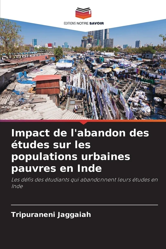 Impact de l'abandon des études sur les populations urbaines pauvres en Inde: Les défis des étudiants qui abandonnent leurs études en Inde