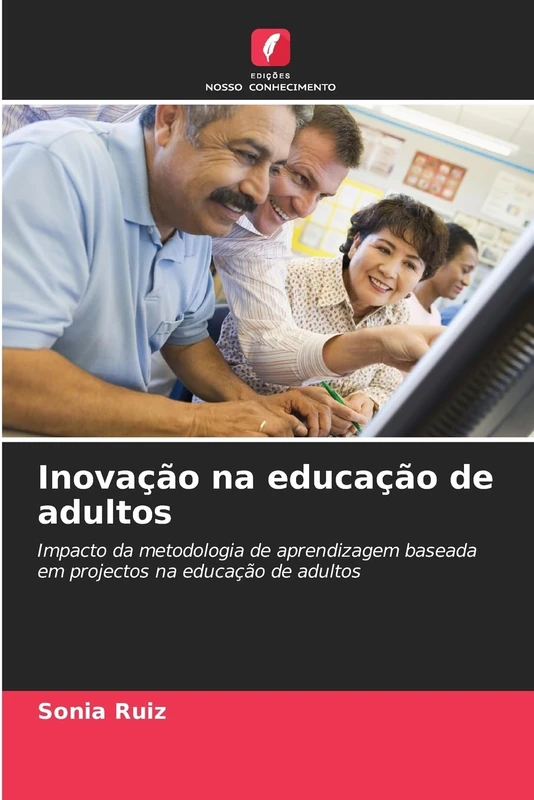 Inovação na educação de adultos: Impacto da metodologia de aprendizagem baseada em projectos na educação de adultos