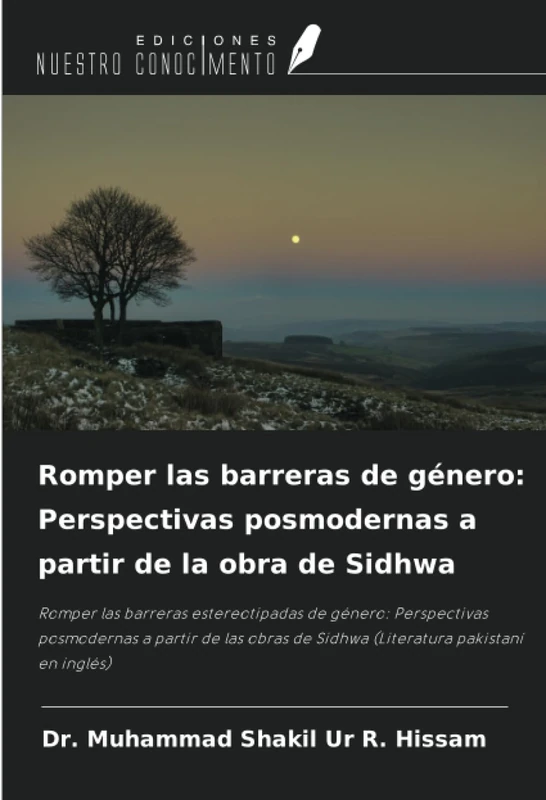 Romper las barreras de género: Perspectivas posmodernas a partir de la obra de Sidhwa: Romper las barreras estereotipadas de género: Perspectivas ... de Sidhwa (Literatura pakistaní en inglés)