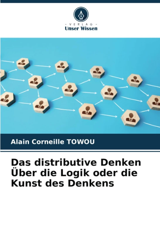 Das distributive Denken Über die Logik oder die Kunst des Denkens