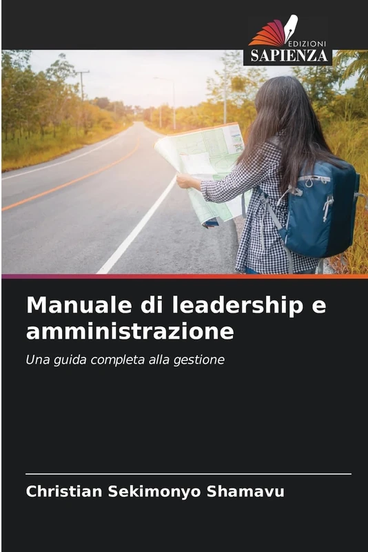 Manuale di leadership e amministrazione: Una guida completa alla gestione